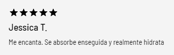 Rese&ntilde;a cinco estrellas de Jessica T. destacando r&aacute;pida absorci&oacute;n e hidrataci&oacute;n del producto