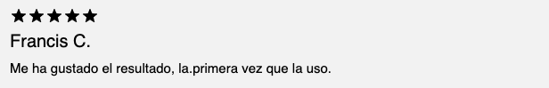 Opiniones "Me ha gustado el resultado"